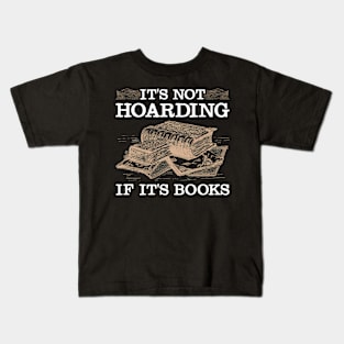 It's Not Hoarding If It's Books Book Lover Readers Kids T-Shirt